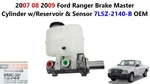 2007 08 2009 Ford Ranger Brake Master Cylinder W/reservoir & Sensor 7L5Z-2140-B. Fixed Price $95.00.